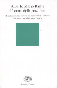 L'onore della nazione. Identità sessuali e violenza nel nazionalismo europeo dal XVIII secolo alla Grande Guerra