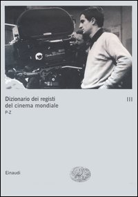 Dizionario dei registi del cinema mondiale. Vol. 3: P-Z