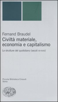 Civiltà materiale, economia e capitalismo. Le strutture del quotidiano (secoli XV-XVIII)