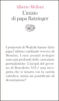 L'inizio di papa Ratzinger. Lezioni sul conclave del 2005 e sull'incipit del pontificato di Benedetto XVI
