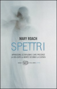 Spettri. La vita dopo la morte secondo la scienza