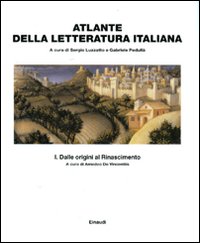 Atlante della letteratura italiana. Vol. 1: Dalle origini al Rinascimento