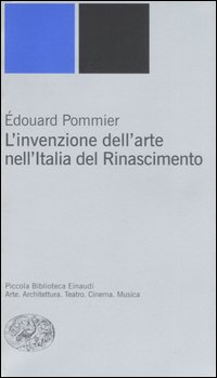 L'invenzione dell'arte nell'Italia del Rinascimento