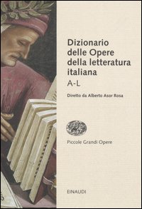 Dizionario delle opere della letteratura italiana. Vol. 1: A-L