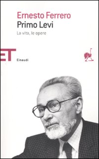 Primo Levi. La vita, le opere