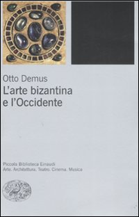 L'arte bizantina e l'Occidente. Ediz. illustrata