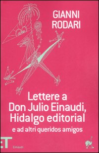 Lettere a don Julio Einaudi, Hidalgo editorial e ad altri queridos amigos
