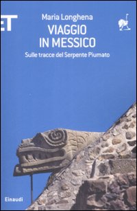 Viaggio in Messico. Sulle tracce del serpente piumato