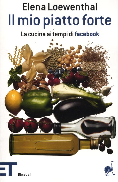 Il mio piatto forte. La cucina ai tempi di Facebook