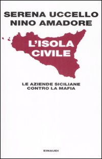 L'isola civile. Le aziende siciliane contro la mafia