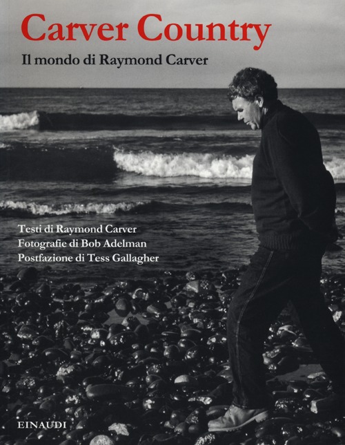 Carver country. Il mondo di Raymond Carver. Ediz. illustrata