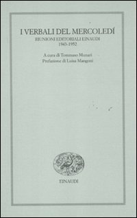 I verbali del mercoledì. Riunioni editoriali Einaudi. 1943-1952