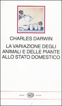 La variazione degli animali e delle piante allo stato domestico