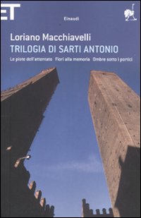 Trilogia di Sarti Antonio: Le piste dell'attentato-Fiori alla memoria-Ombre sotto i portici