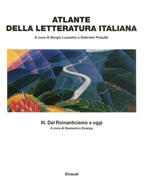 Atlante della letteratura italiana. Vol. 3: Dal Romanticismo a oggi