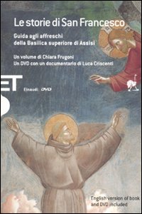 Le storie di San Francesco. Guida agli affreschi della Basilica superiore di Assisi. Ediz. italiana e inglese. Con DVD