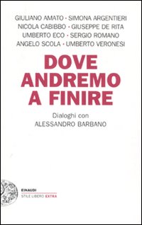 Dove andremo a finire. Dialoghi con Alessandro Barbano