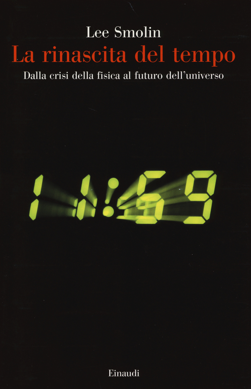 La rinascita del tempo. Dalla crisi della fisica al futuro dell'universo