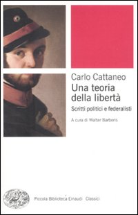 Una teoria della libertà. Scritti politici e federalisti