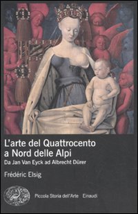 L'arte del Quattrocento a nord delle Alpi. Da Jan Van Eyck ad Albrecht Dürer. Ediz. illustrata