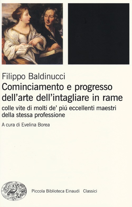 Cominciamento e progresso dell'arte dell'intagliare in rame. Colle vite di molti de' più eccellenti maestri della stessa professione. Ediz. illustrata