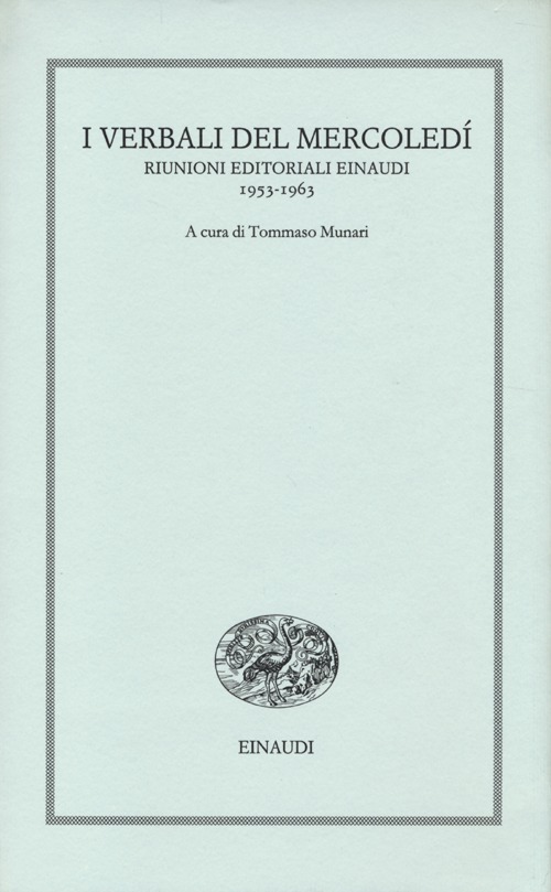 I verbali del mercoledì. Riunioni editoriali Einaudi. 1953-1963