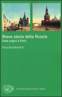 BREVE STORIA DELLA RUSSIA - DALLE ORGINI A PUTIN di BUSHKOVITCH PAUL