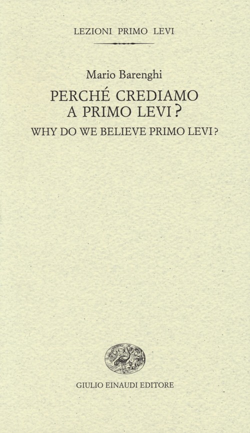 Perché crediamo a Primo Levi?-Why do we believe Primo Levi? Ediz. bilingue