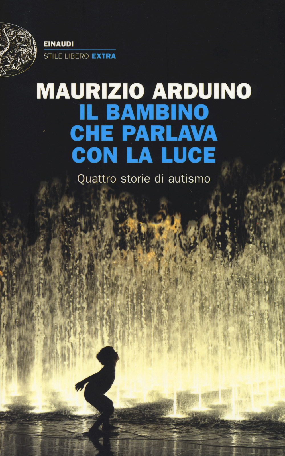 Il bambino che parlava con la luce. Quattro storie di autismo