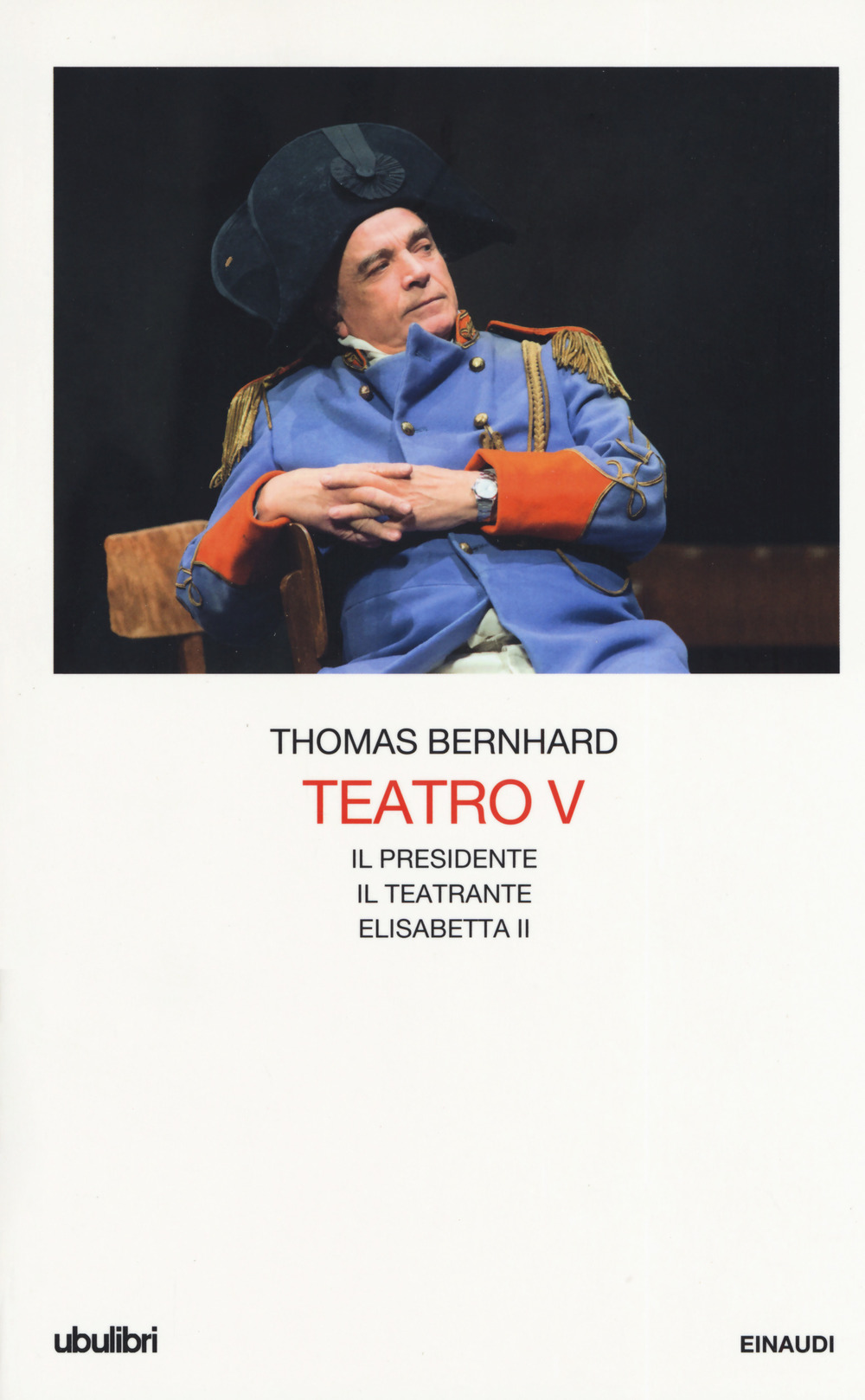 Teatro. Vol. 5: Il Presidente-Il teatrante-Elisabetta II