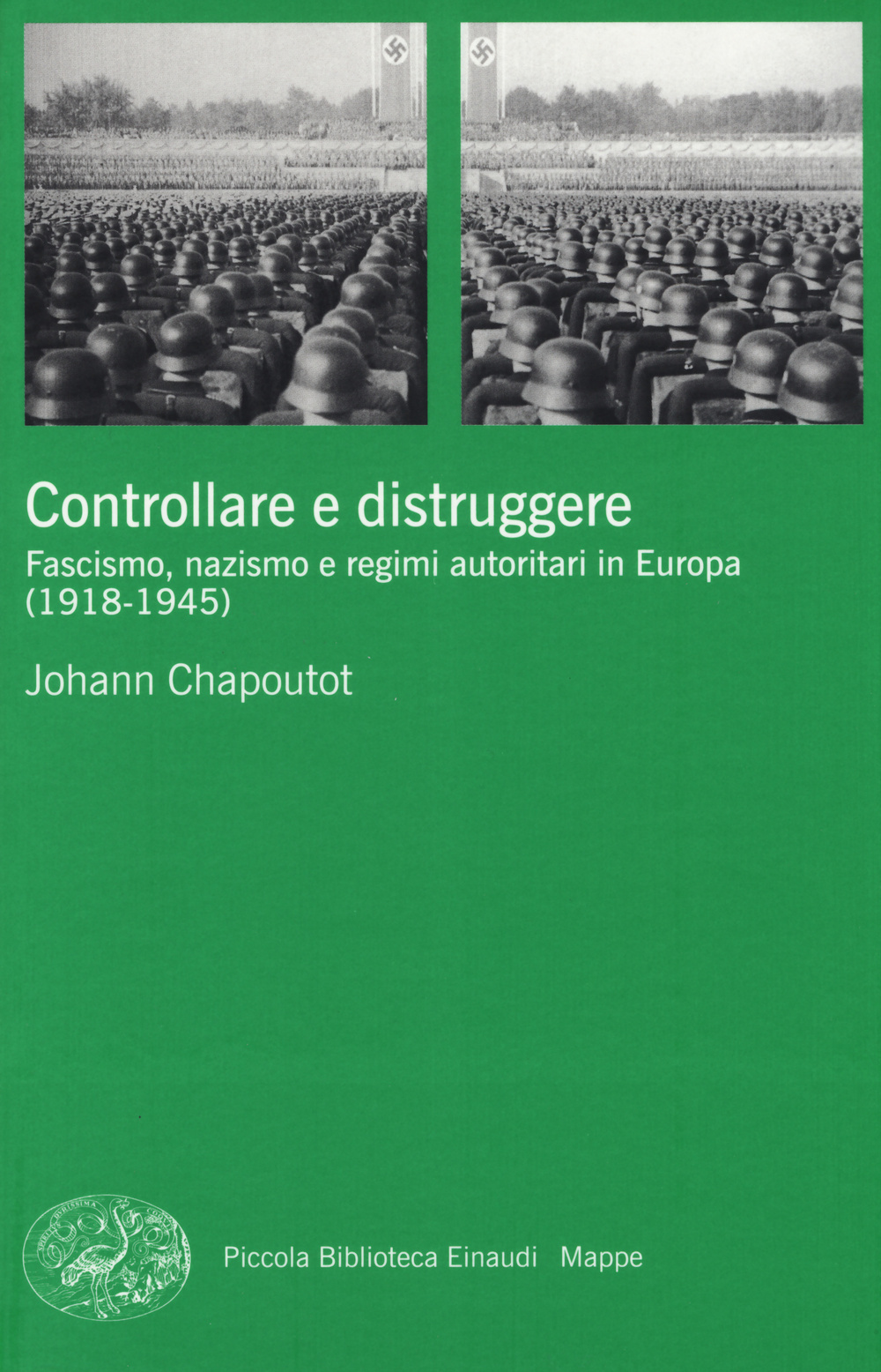 Controllare e distruggere. Fascismo, nazismo e regimi autoritari in Europa (1918-1945)