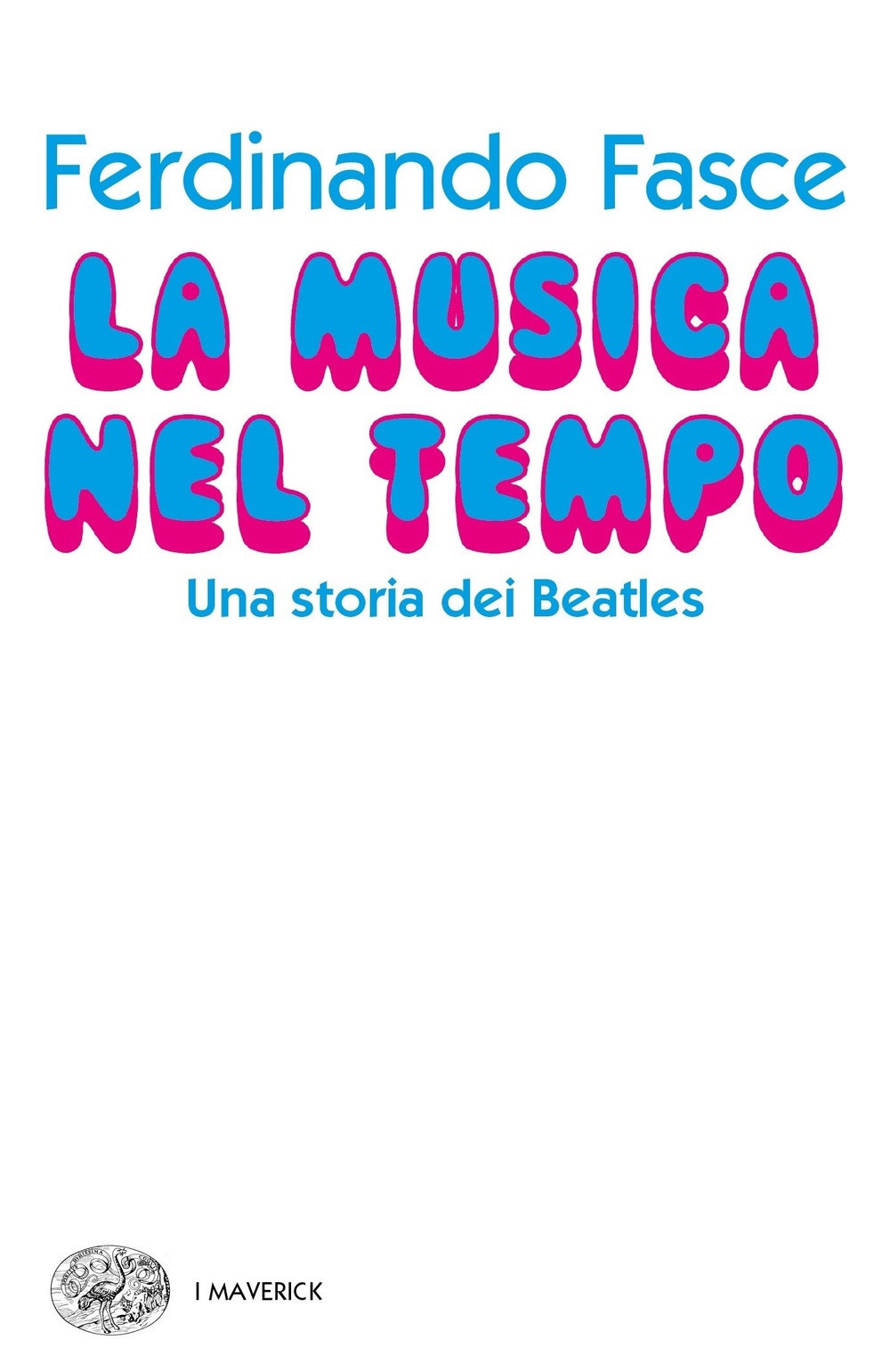 La musica nel tempo. Una storia dei Beatles