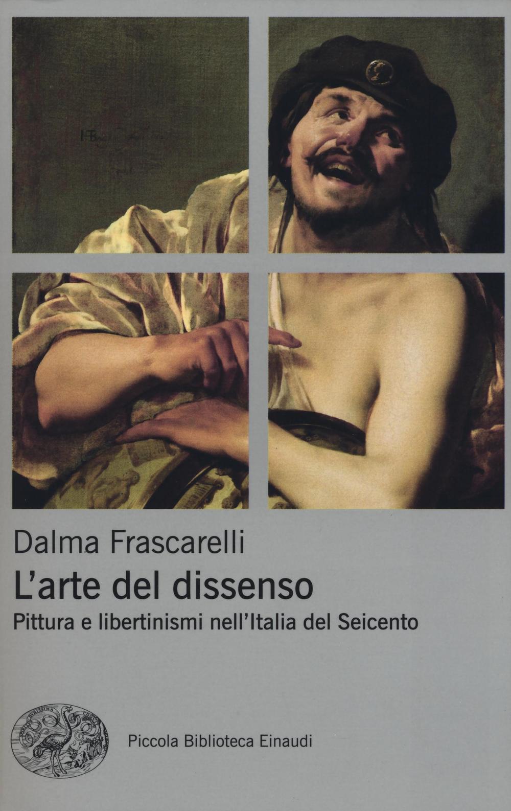 L'arte del dissenso. Pittura e libertinismi nell'Italia del Seicento