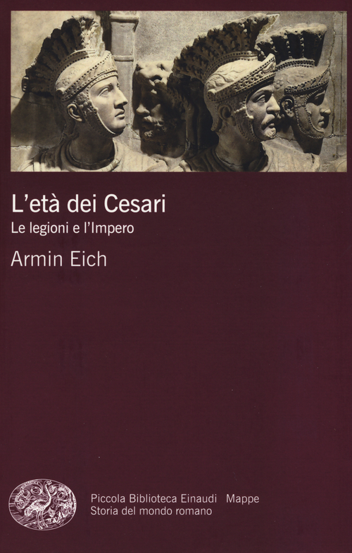 L'età dei Cesari. Le legioni e l'impero