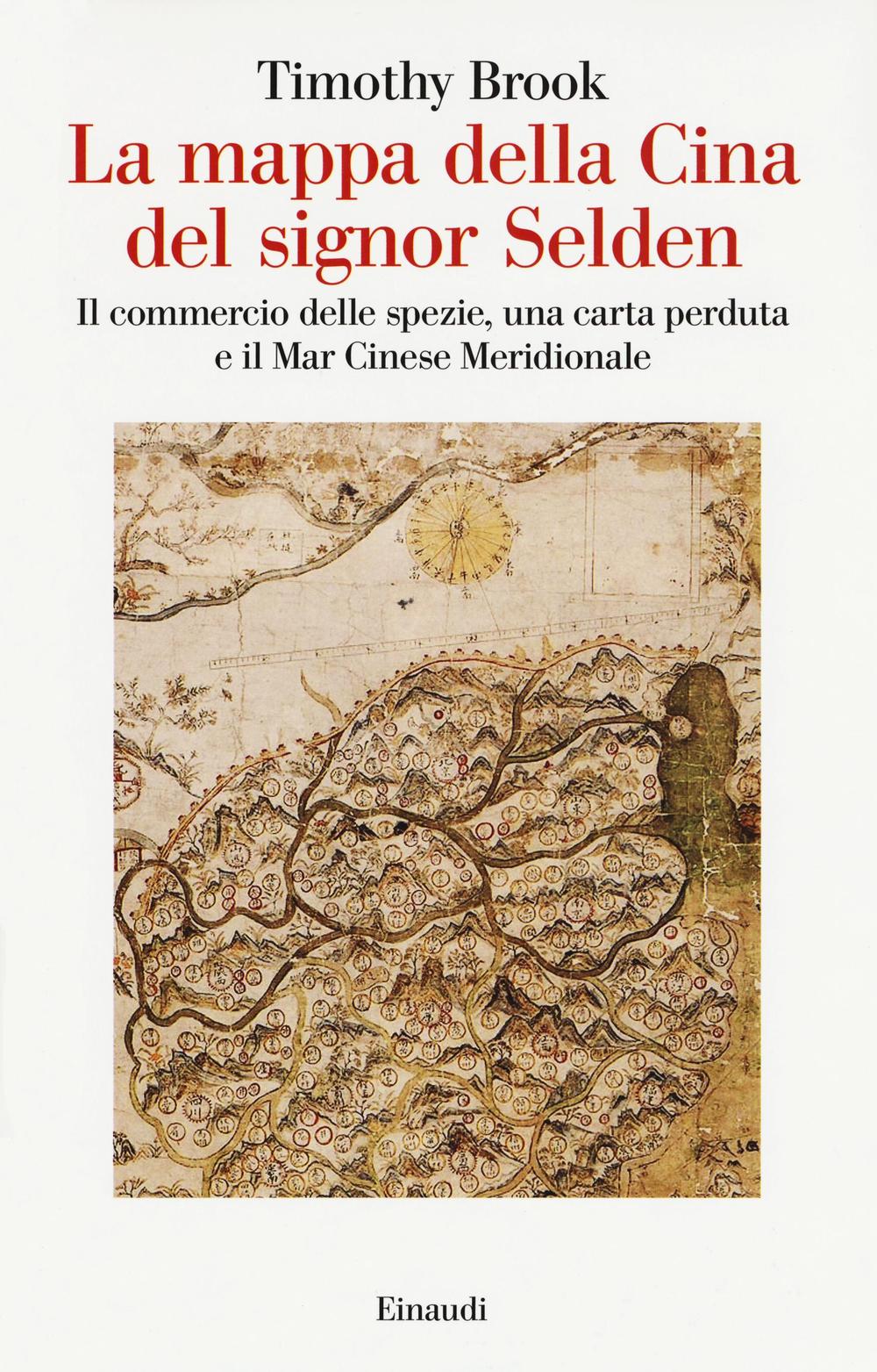 La mappa della Cina del signor Selden. Il commercio delle spezie, una carta perduta e il Mar Cinese Meridionale