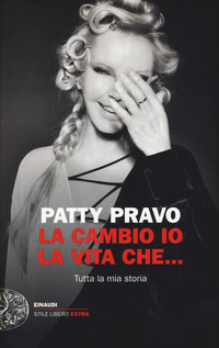 Copertina di: La cambio io la vita che... Tutta la mia storia