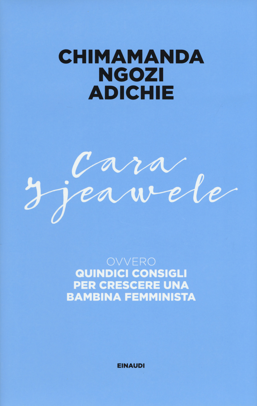 Cara Ijeawele ovvero Quindici consigli per crescere una bambina femminista