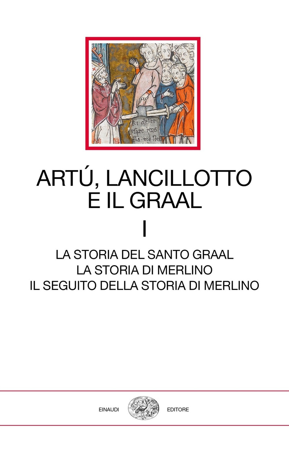 Artù, Lancillotto e il Graal. Vol. 1: La storia del Santo Graal. La storia di Merlino. Il seguito della storia di Merlino