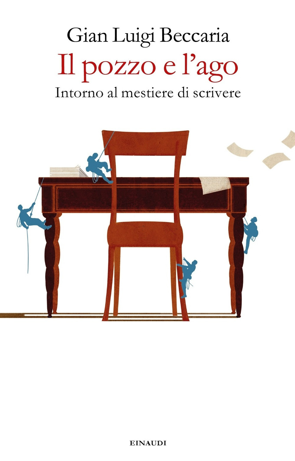 Il pozzo e l'ago. Intorno al mestiere di scrivere