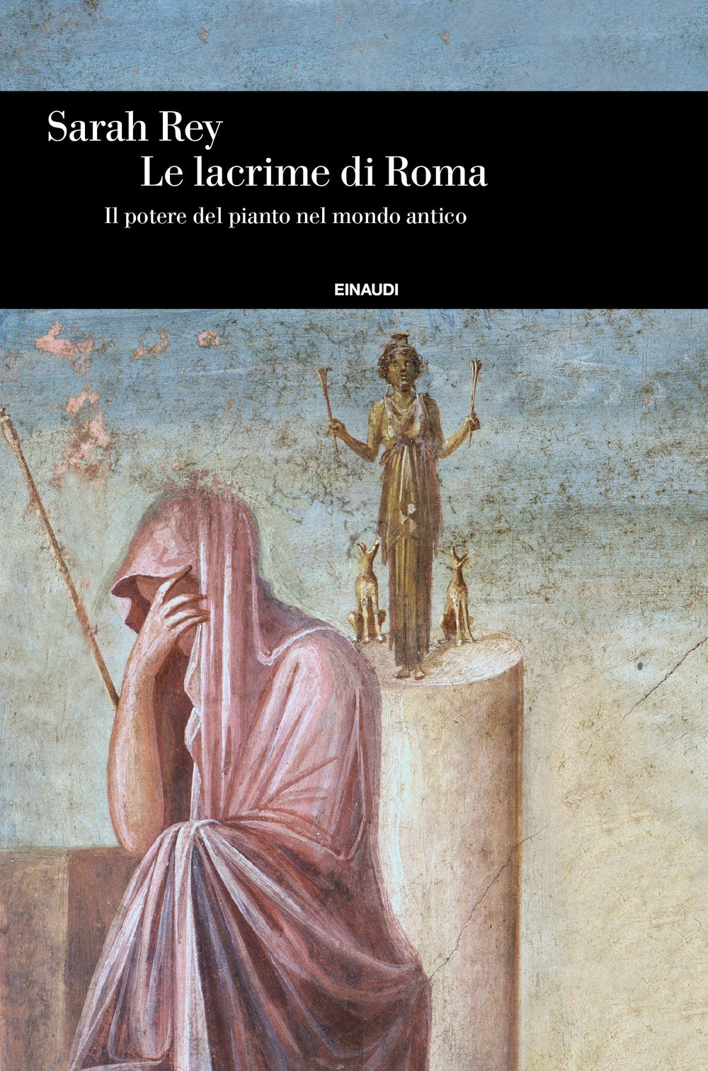 Le lacrime di Roma. Il potere del pianto nel mondo antico