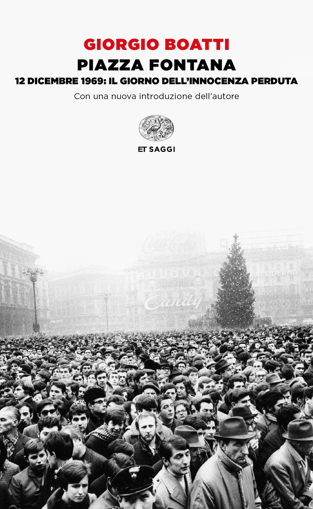 Piazza Fontana. 12 dicembre 1969: il giorno dell'innocenza perduta