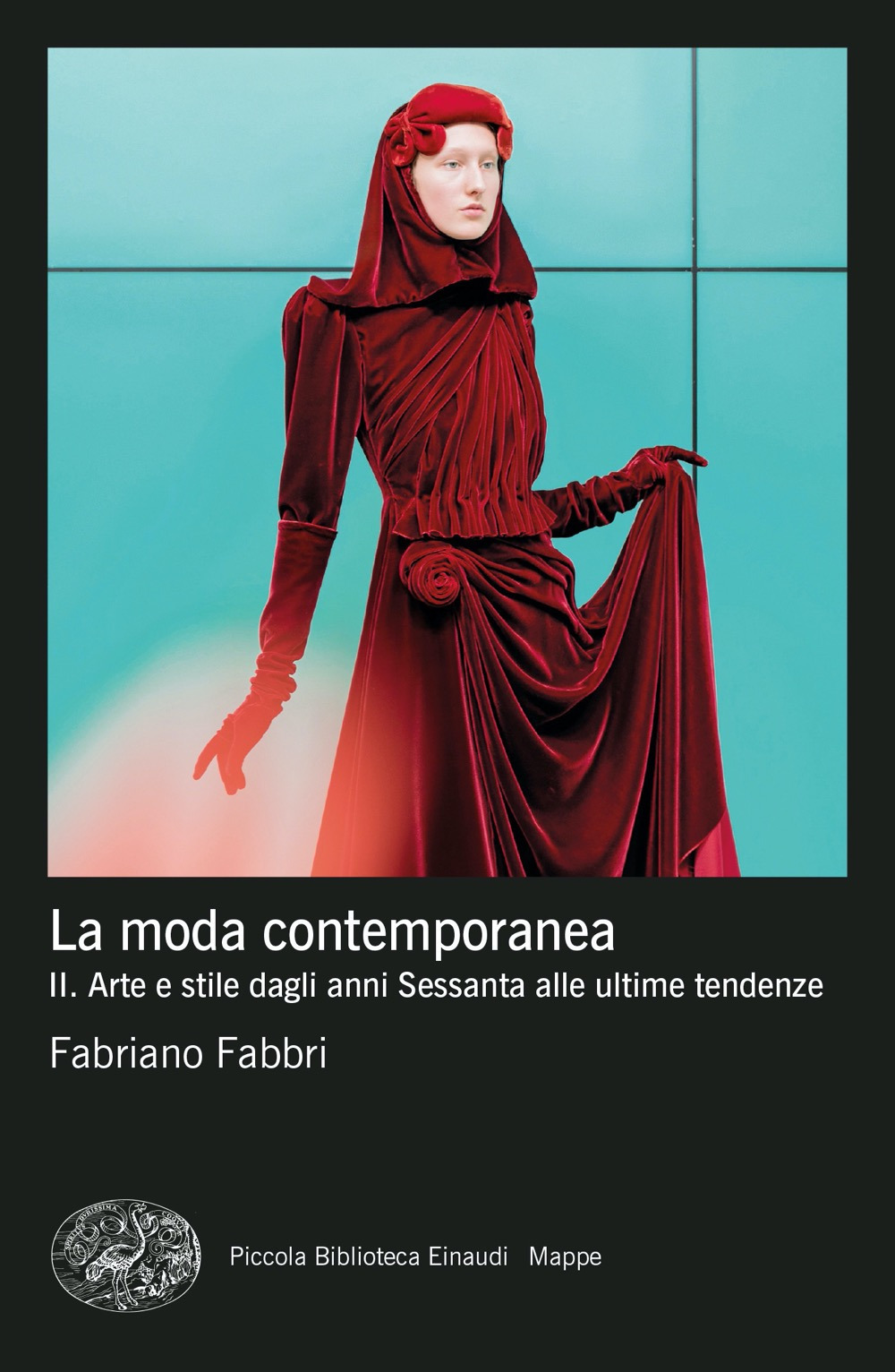 La moda contemporanea. Vol. 2: Arte e stile dagli anni Sessanta alle ultime tendenze