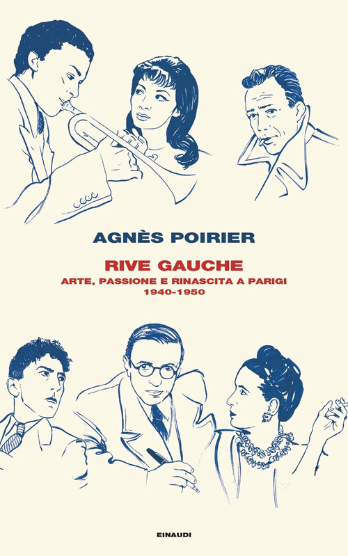RIVE GAUCHE - ARTE PASSIONE E RINASCITA A PARIGI 1940 - 1950 di POIRIER AGNES
