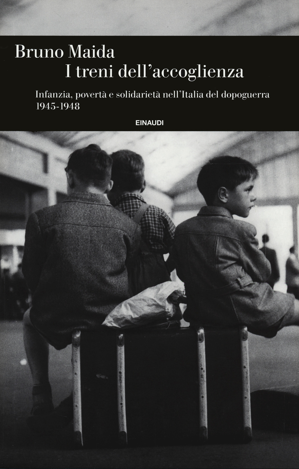 I treni dell'accoglienza. Infanzia, povertà e solidarietà nell'Italia del dopoguerra 1945-1948