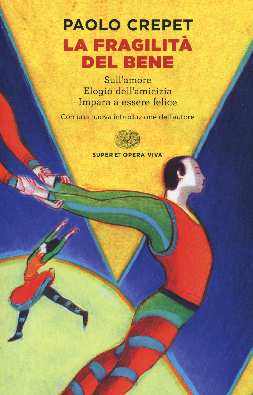 La fragilità del bene: Sull'amore-Elogio dell'amicizia-Impara a essere felice