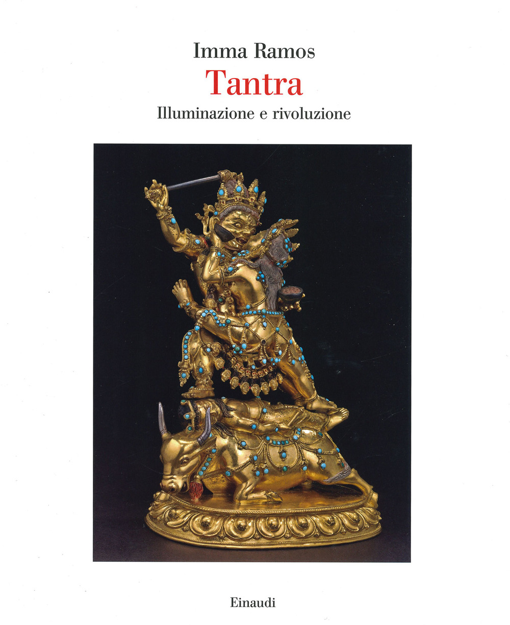 Tantra. Illuminazione e rivoluzione. Ediz. a colori