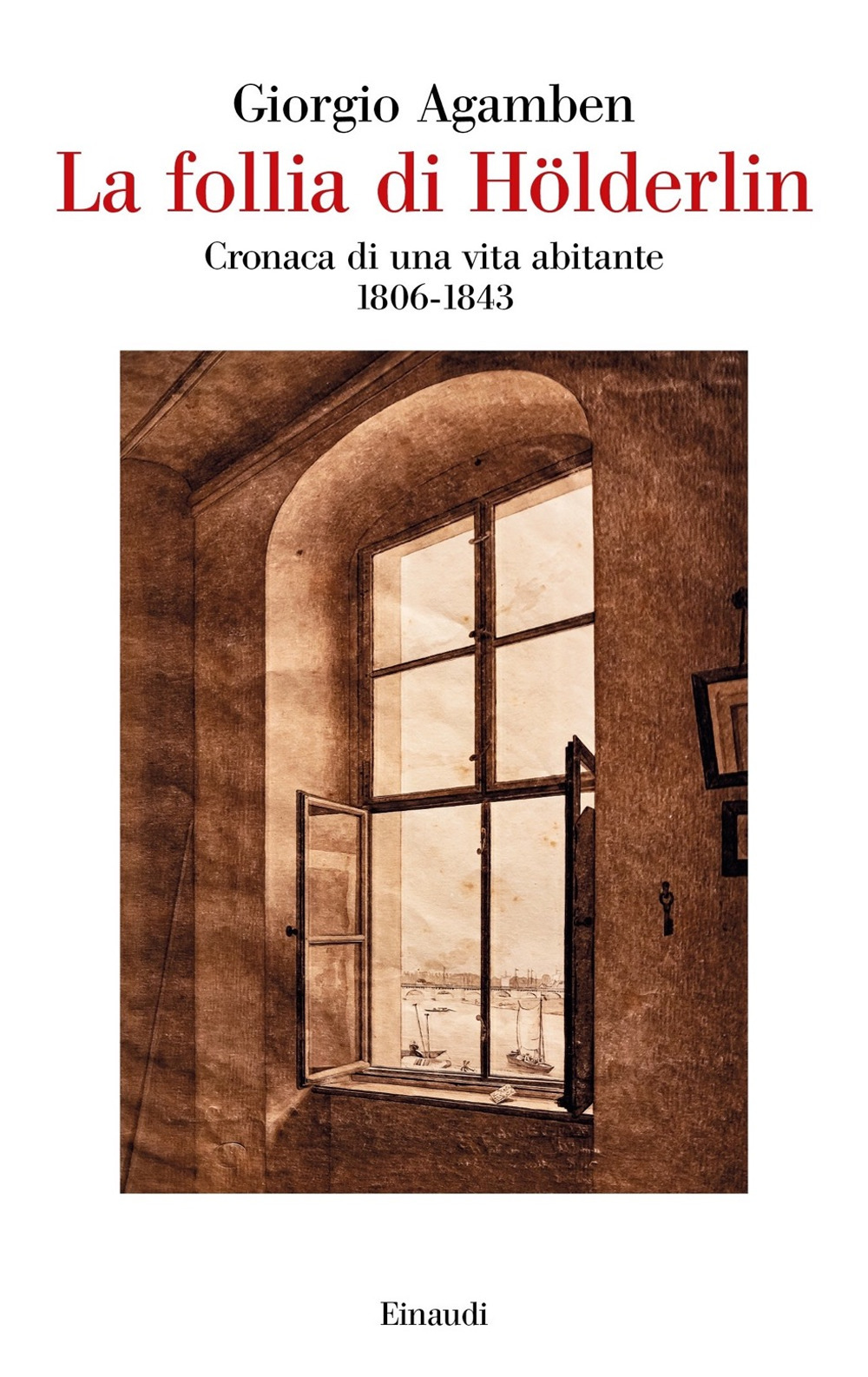 La follia di Hölderlin. Cronaca di una vita abitante (1806-1843)