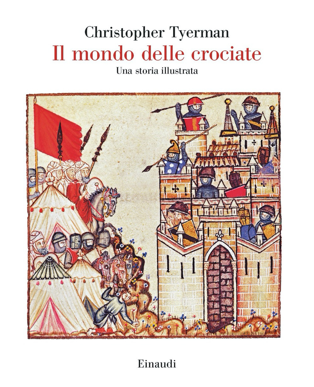 Il mondo delle crociate. Una storia illustrata