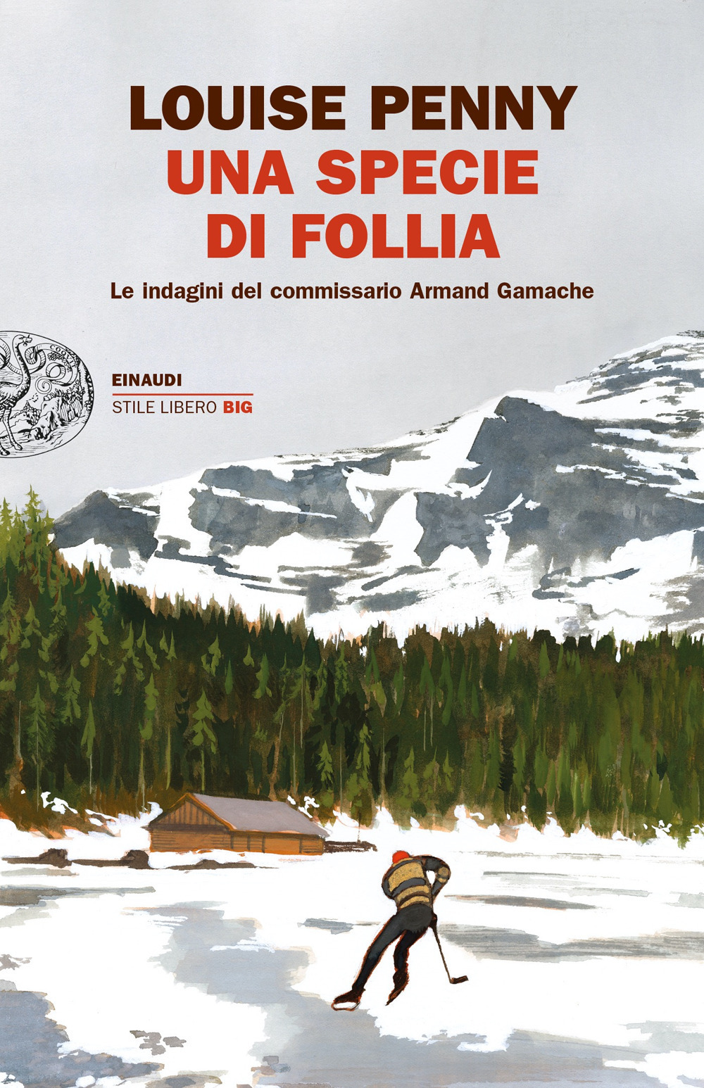 Una specie di follia. Le indagini del commissario Armand Gamache