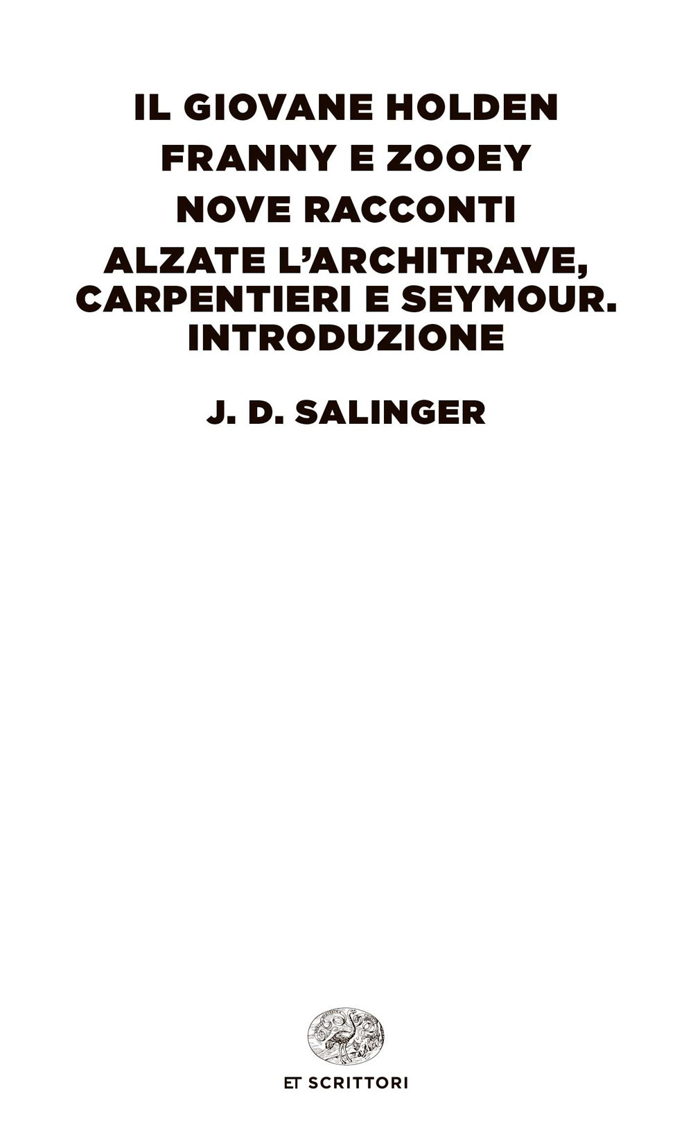 Il giovane Holden-Franny e Zooey-Nove racconti-Alzate l'architrave, carpentieri e Seymour. Introduzione